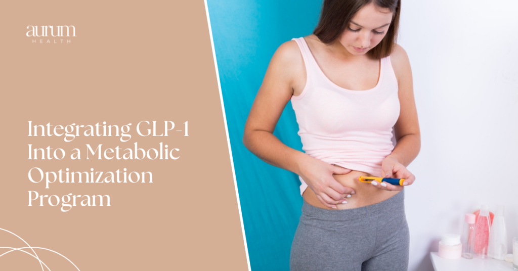 Integrating GLP-1 Into a Metabolic Optimization Program